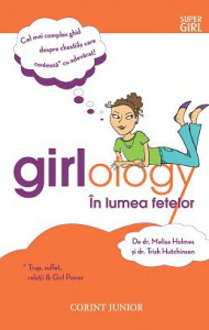 Girlology în lumea fetelor : cel mai complex ghid despre chestiile care contează cu adevărat