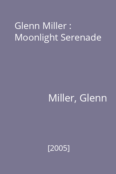 Glenn Miller : Moonlight Serenade
