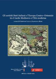 Gli antichi Stati italiani e l'Europa Centro-Orientale tra il tardo Medioevo e l'Età moderna