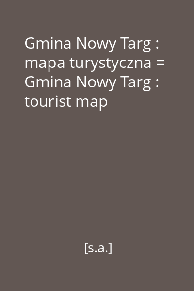 Gmina Nowy Targ : mapa turystyczna = Gmina Nowy Targ : tourist map
