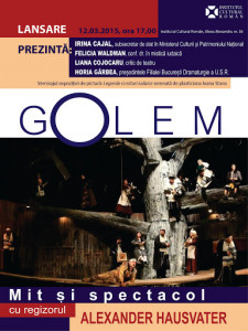 Golem. Mit şi spectacol cu regizorul Alexander Hausvater = Golem. Myth and performance with the stage director Alexander Hausvater