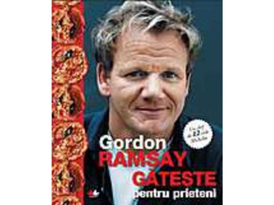 Gordon Ramsay găteşte pentru prieteni