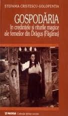 Gospodăria în credinţele şi riturile magice ale femeilor din Drăguş (Făgăraş)