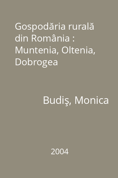 Gospodăria rurală din România : Muntenia, Oltenia, Dobrogea