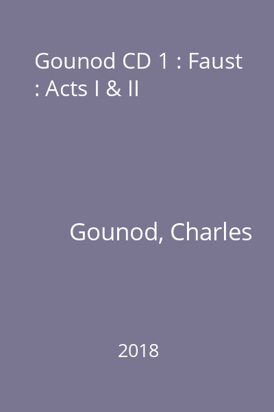 Gounod CD 1 : Faust : Acts I & II
