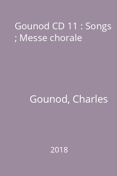 Gounod CD 11 : Songs ; Messe chorale