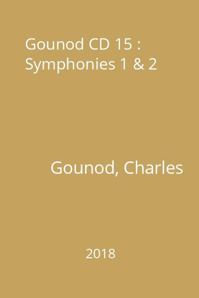 Gounod CD 15 : Symphonies 1 & 2