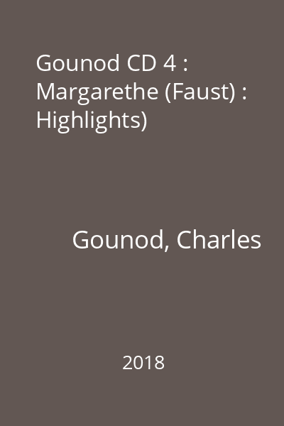 Gounod CD 4 : Margarethe (Faust) : Highlights)