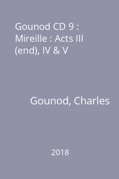Gounod CD 9 : Mireille : Acts III (end), IV & V