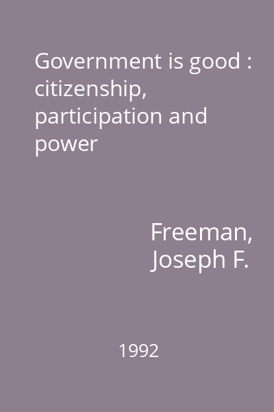 Government is good : citizenship, participation and power