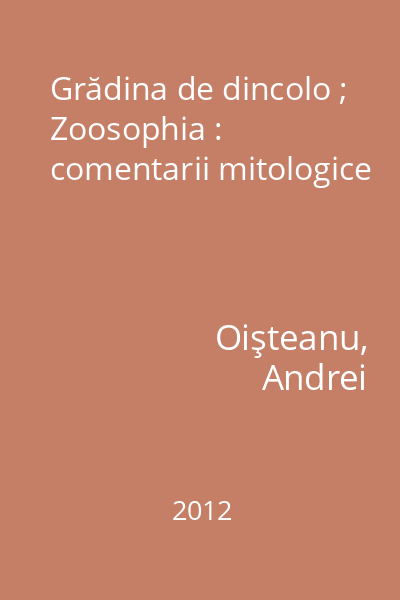 Grădina de dincolo ; Zoosophia : comentarii mitologice