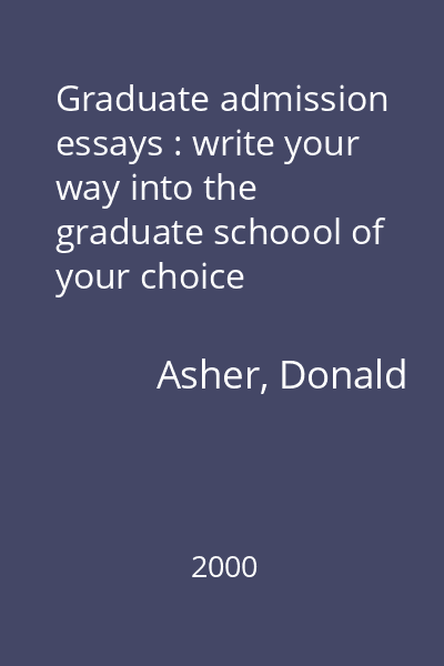 Graduate admission essays : write your way into the graduate schoool of your choice