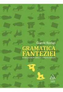 Gramatica fanteziei : introducere în arta de a născoci poveşti