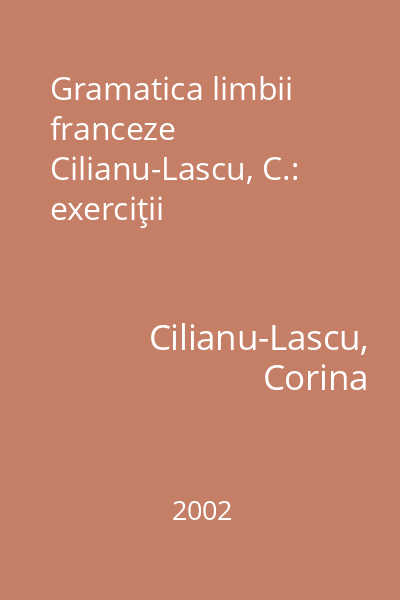 Gramatica limbii franceze Cilianu-Lascu, C.: exerciţii