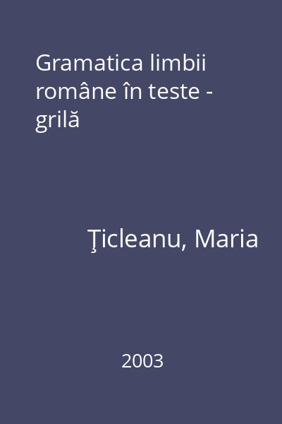 Gramatica limbii române în teste - grilă