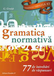 Gramatică normativă : 77 de întrebări, 77 de răspunsuri