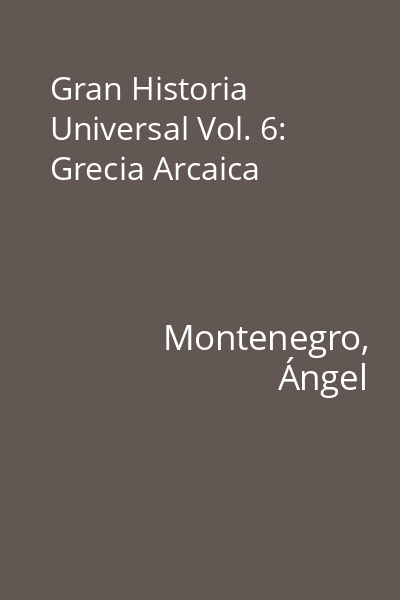 Gran Historia Universal Vol. 6: Grecia Arcaica