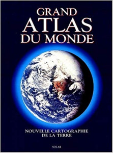 Grand Atlas du Monde : Nouvelle cartographie de la Terre