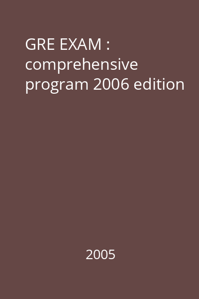 GRE EXAM : comprehensive program 2006 edition
