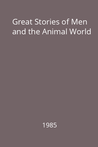 Great Stories of Men and the Animal World