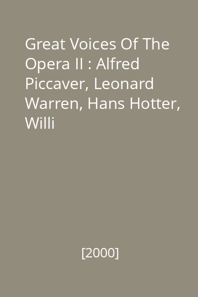 Great Voices Of The Opera II : Alfred Piccaver, Leonard Warren, Hans Hotter, Willi Domgraf-Fassbaender