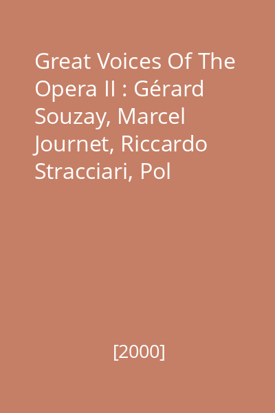 Great Voices Of The Opera II : Gérard Souzay, Marcel Journet, Riccardo Stracciari, Pol Plancon