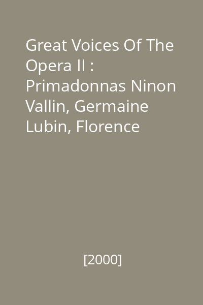 Great Voices Of The Opera II : Primadonnas Ninon Vallin, Germaine Lubin, Florence Austral, Mary Garden