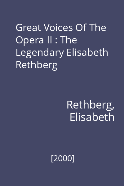 Great Voices Of The Opera II : The Legendary Elisabeth Rethberg