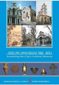 Greeks, Jews, Lipovan Russians, Turks... Brăila : awakening the city's cultural memory