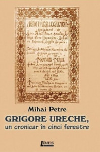 Grigore Ureche, un cronicar în cinci ferestre