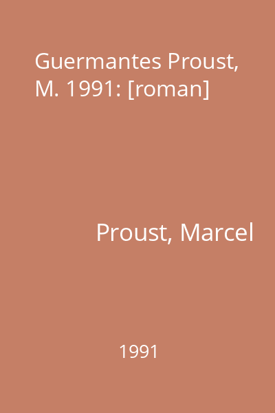 Guermantes Proust, M. 1991: [roman]