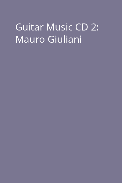 Guitar Music CD 2: Mauro Giuliani