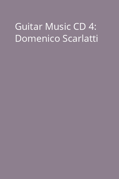 Guitar Music CD 4: Domenico Scarlatti