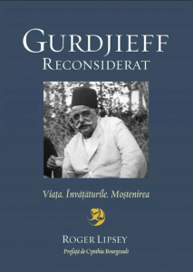 Gurdjieff reconsiderat : viaţa, învăţăturile, moştenirea