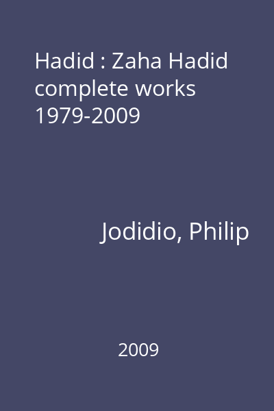 Hadid : Zaha Hadid complete works 1979-2009