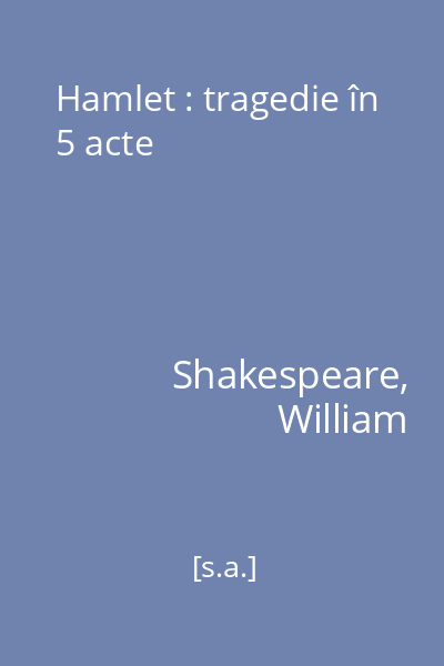 Hamlet : tragedie în 5 acte