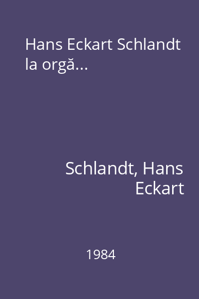 Hans Eckart Schlandt la orgă...