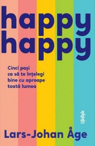 Happy happy : cinci paşi ca să te înţelegi bine cu aproape toată lumea