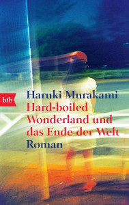 Hard-boiled Wonderland und das Ende der Welt : Roman