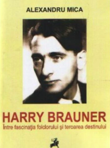 Harry Brauner : între fascinaţia folclorului şi teroarea destinului