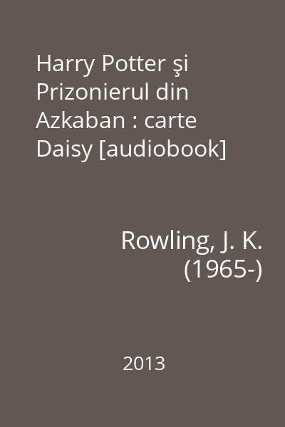 Harry Potter şi Prizonierul din Azkaban : carte Daisy [audiobook]