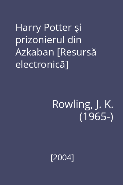 Harry Potter şi prizonierul din Azkaban [Resursă electronică]