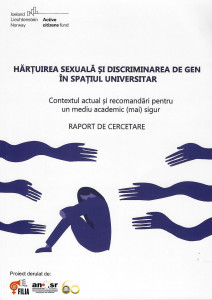 Hărțuirea sexuală și discriminarea de gen în spațiul universitar : contextul actual și recomandări pentru un mediu academic (mai) sigur