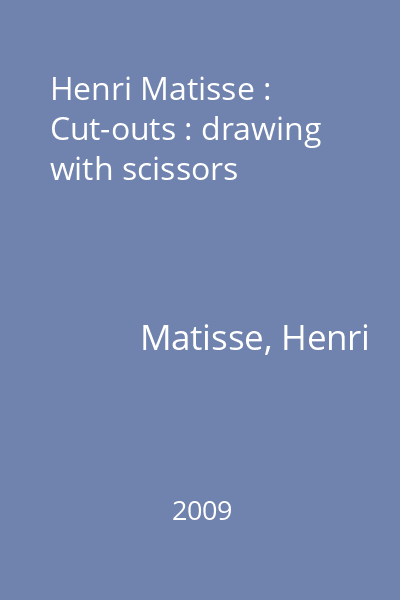 Henri Matisse : Cut-outs : drawing with scissors