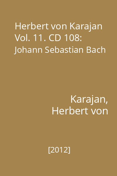 Herbert von Karajan Vol. 11. CD 108: Johann Sebastian Bach