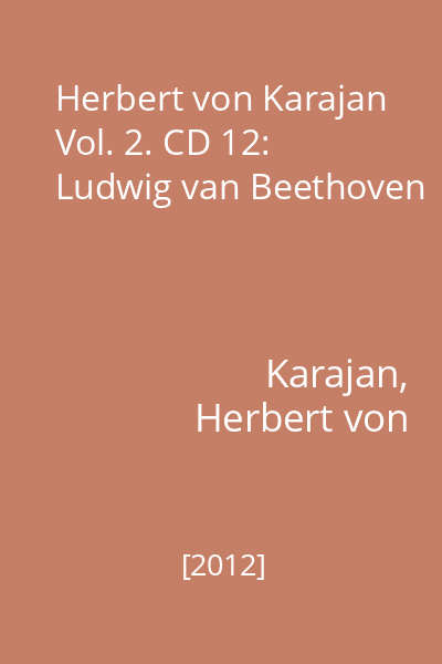 Herbert von Karajan Vol. 2. CD 12: Ludwig van Beethoven