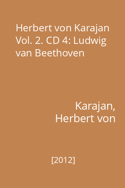 Herbert von Karajan Vol. 2. CD 4: Ludwig van Beethoven