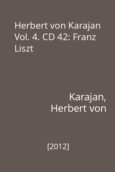 Herbert von Karajan Vol. 4. CD 42: Franz Liszt