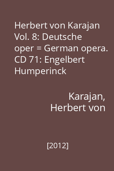 Herbert von Karajan Vol. 8: Deutsche oper = German opera. CD 71: Engelbert Humperinck