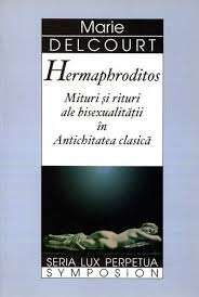 Hermaphroditos : mituri şi rituri ale bisexualităţii în Antichitatea clasică